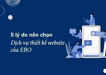 5 lý do thuyết phục bạn nên chọn dịch vụ thiết kế website của EBO