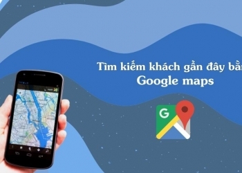 Bật mí cách tìm kiếm khách hàng gần đây với Google Maps