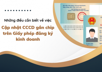Những điều cần biết về Thông Báo Cập Nhật CCCD Gắn Chip Trên Giấy Phép Đăng Ký Kinh Doanh
