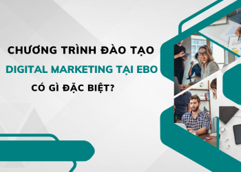 Chương trình đào tạo Digital Marketing tại doanh nghiệp của EBO có gì đặc biệt?