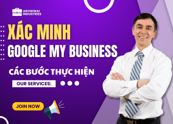 Hướng dẫn chi tiết xác minh Google My Business cho khách hàng mới