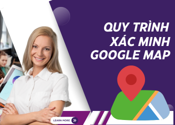 Quy trình xác minh Google Map cho doanh nghiệp chỉ với 3 bước