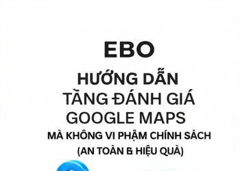 Hướng Dẫn Tăng Đánh Giá Google Maps Mà Không Vi Phạm Chính Sách (An Toàn & Hiệu Quả)
