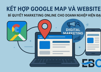 Kết Hợp Google Map và Website: Bí Quyết Marketing Online Cho Doanh Nghiệp Hiện Đại