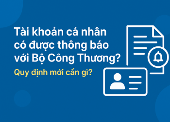 Tài Khoản Cá Nhân Có Được Thông Báo Với Bộ Công Thương? Quy Định Mới Cần Gì?