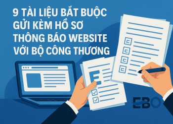 9 Tài Liệu Bắt Buộc Gửi Kèm Hồ Sơ Thông Báo Website Với Bộ Công Thương