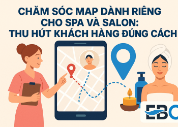 Chăm Sóc Map Dành Riêng Cho Spa Và Salon: Thu Hút Khách Hàng Đúng Cách