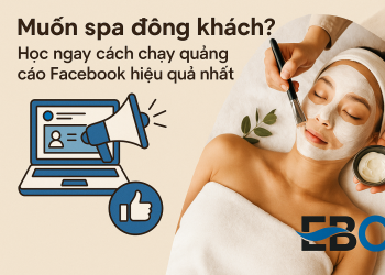 Muốn Spa Đông Khách? Học Ngay Cách Chạy Quảng Cáo Facebook Hiệu Quả Nhất!
