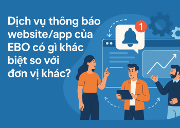 Dịch vụ thông báo website/app với Bộ Công Thương của EBO có gì khác biệt so với đơn vị khác?