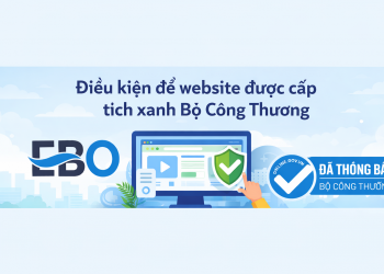 Điều kiện để website được cấp tích xanh Bộ Công Thương (Cập nhật 2026)
