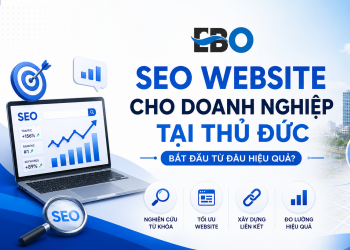 SEO Website cho doanh nghiệp tại Thủ Đức bắt đầu từ đâu hiệu quả?