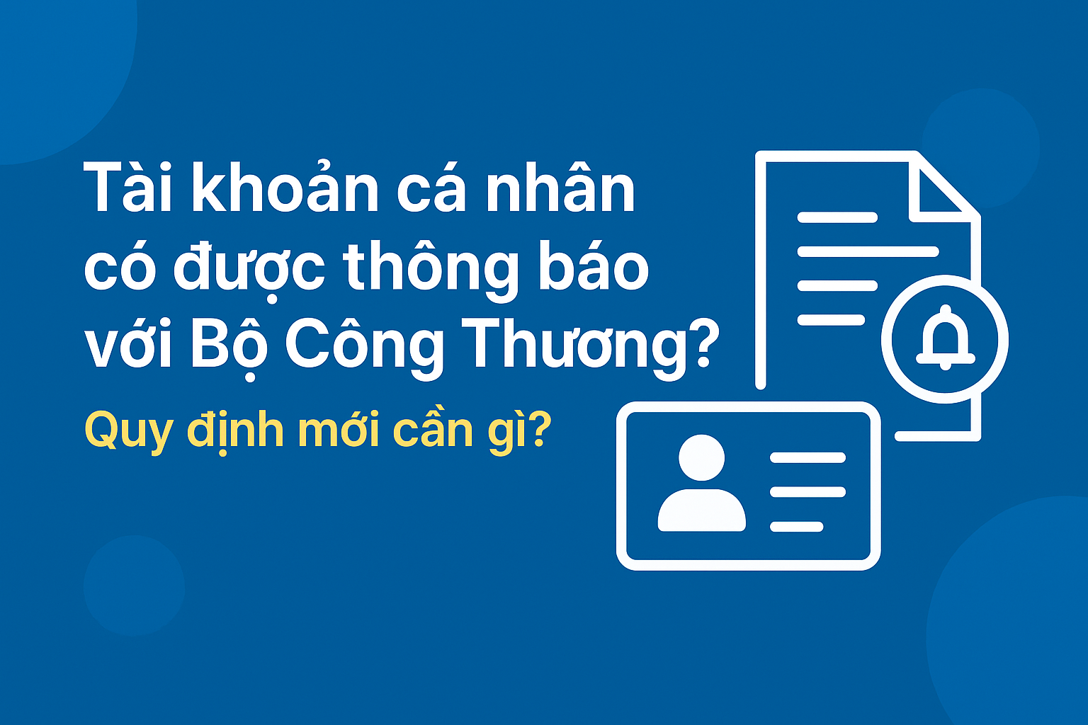tài khoản cá nhân có được thông báo với bộ công thương không?