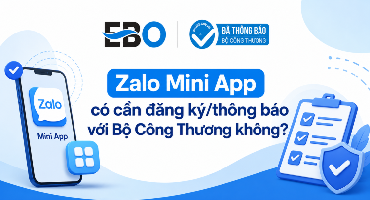 Zalo Mini App có cần đăng ký/thông báo với Bộ Công Thương không?