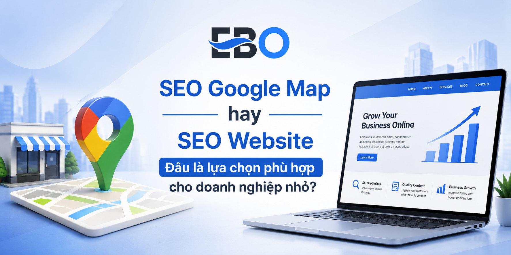 SEO Google Map hay SEO Website – Đâu là lựa chọn phù hợp cho doanh nghiệp nhỏ?