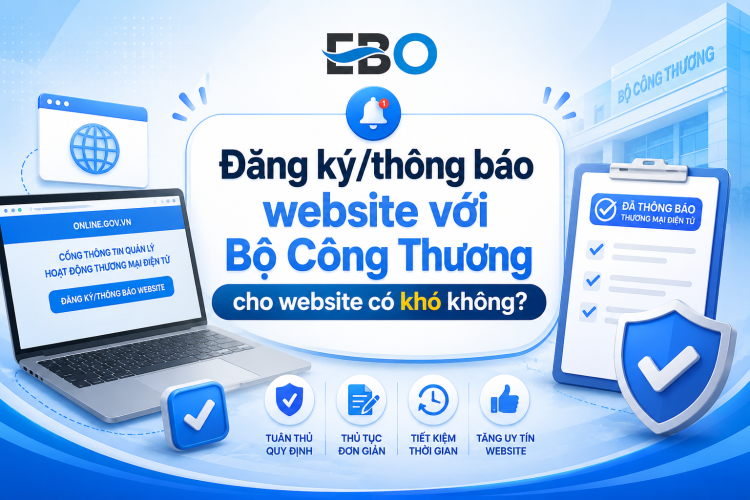 Đăng ký/thông báo website với Bộ Công Thương cho website có khó không?