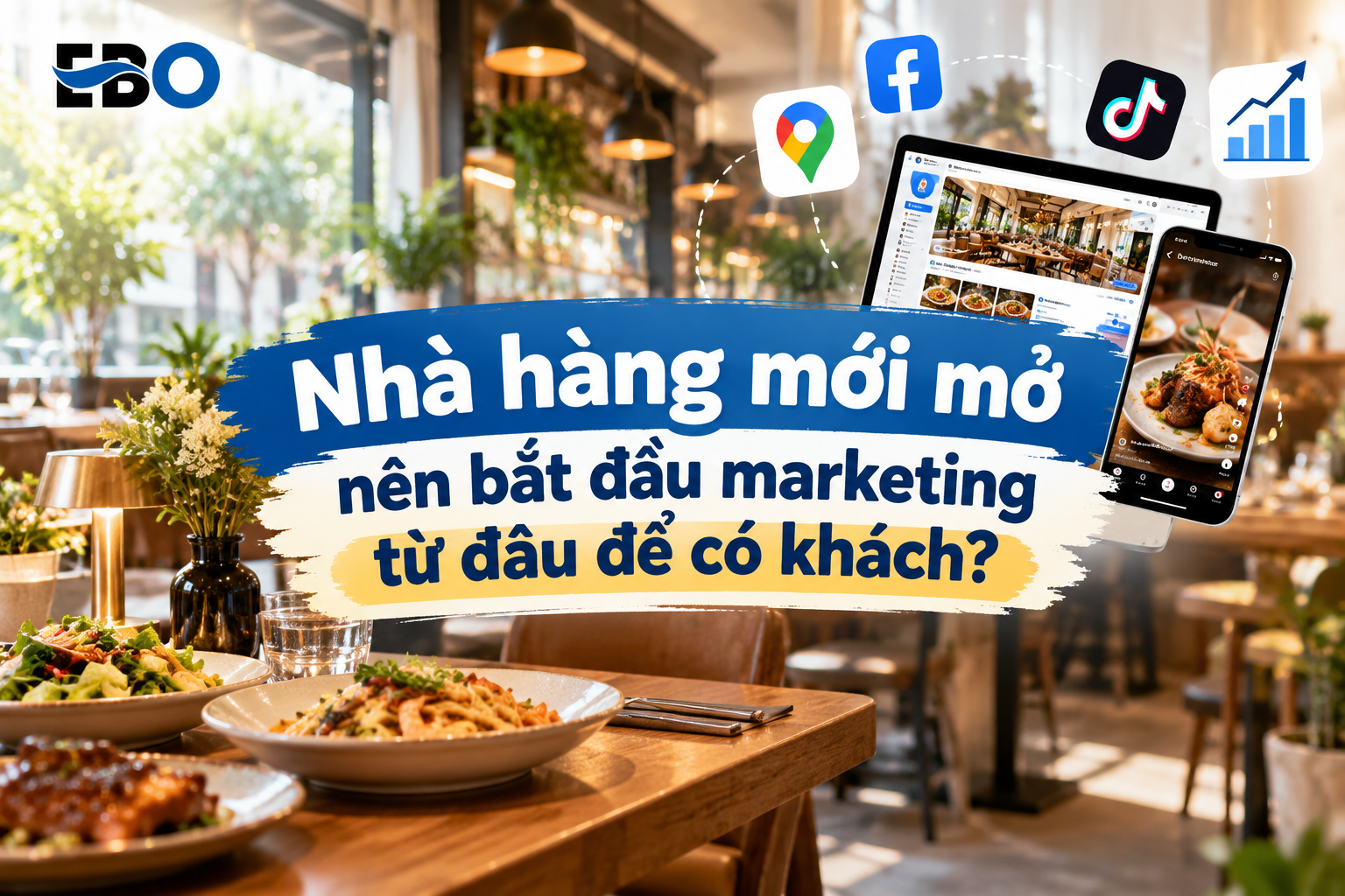 Nhà hàng mới mở nên bắt đầu marketing từ đâu để có khách?