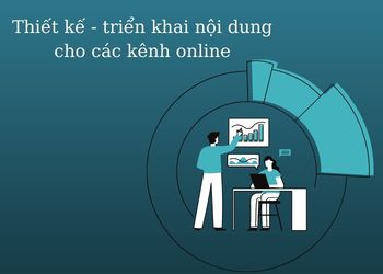 Dịch vụ: Thiết kế – triển khai nội dung cho các kênh online bạn đã biết chưa?
