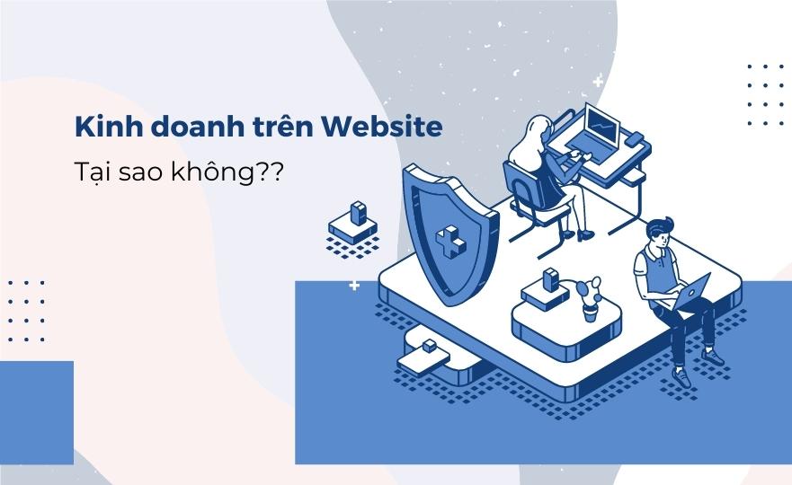 Tại sao nên kinh doanh trên website?