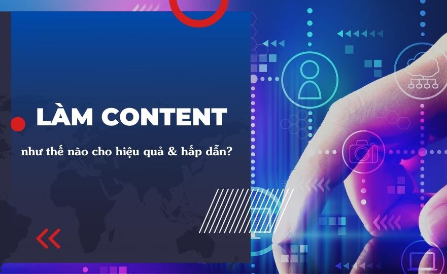 Bí quyết làm content hiệu quả và hấp dẫn hơn