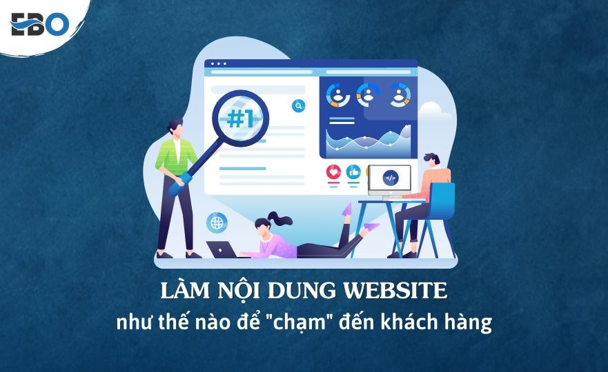 Làm nội dung website như thế nào để “chạm” đến khách hàng?