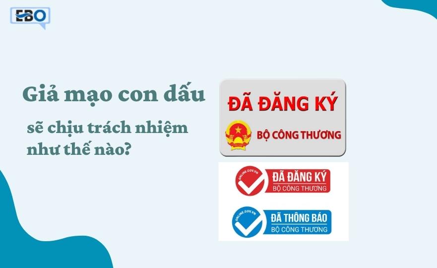 Giả mạo con dấu đăng ký thông báo Bộ Công Thương phải chịu trách nhiệm như thế nào?