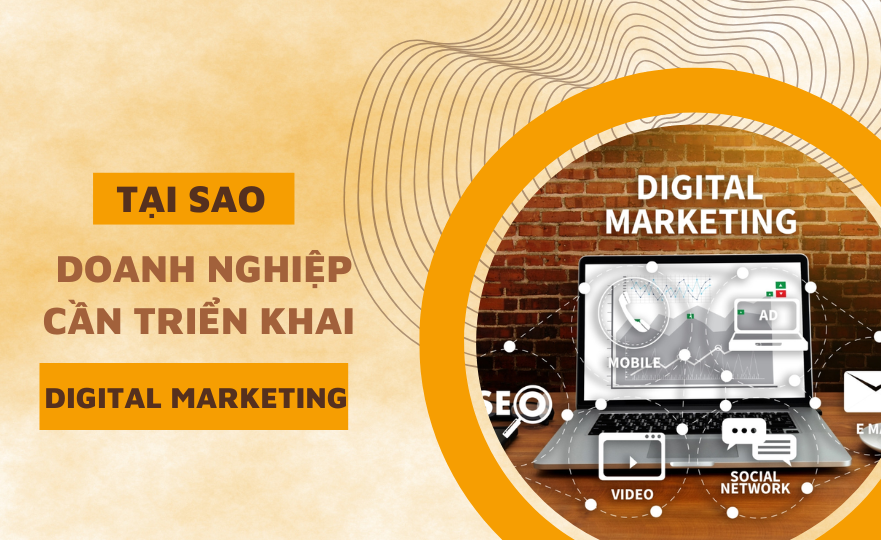 Tại sao doanh nghiệp cần triển khai chiến dịch Digital Marketing?