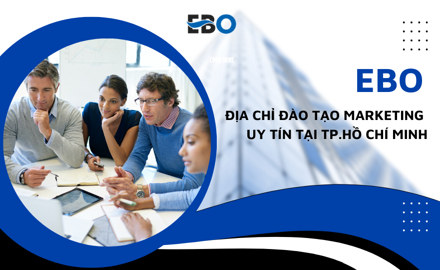 EBO – địa chỉ đào tạo marketing uy tín tại TP. Hồ Chí Minh