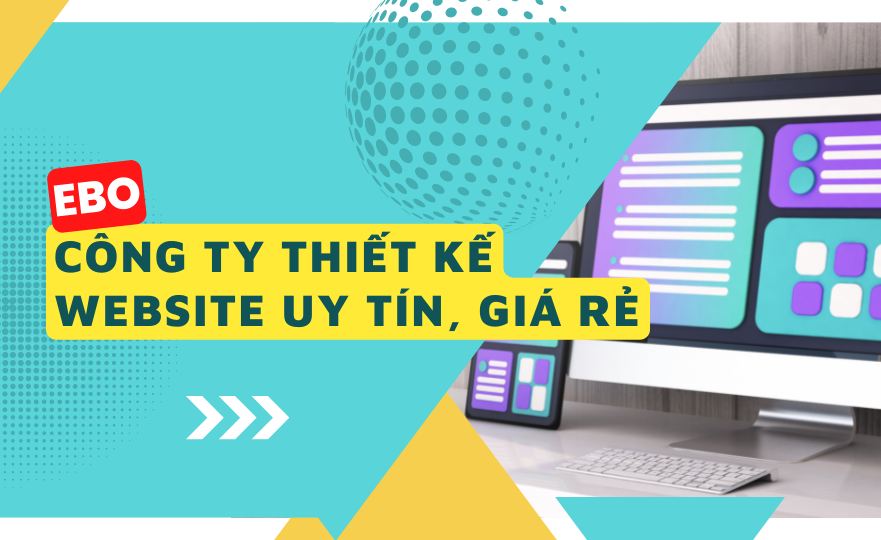 Tìm hiểu công ty chuyên thiết kế website uy tín, giá rẻ, dịch vụ tốt