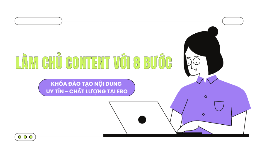 Khóa đào tạo nội dung: Làm chủ content chỉ với 8 nước tại EBO bạn không nên bỏ qua