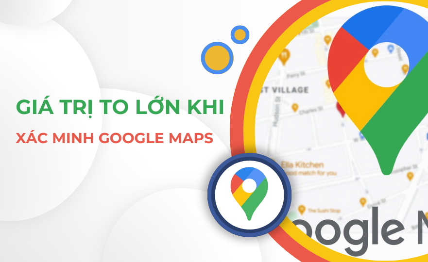 Những giá trị to lớn mà việc xác minh Google Map mang lại cho doanh nghiệp