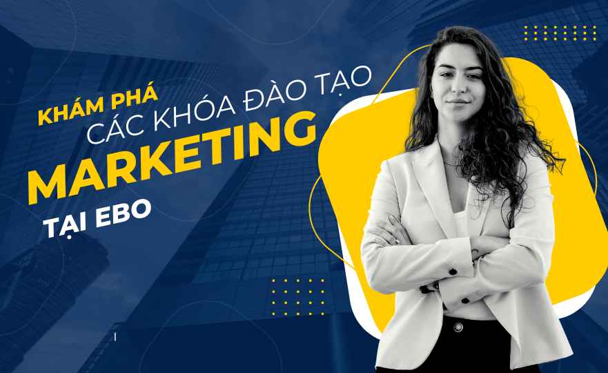 Khám phá các khóa đào tạo Marketing tại EBO