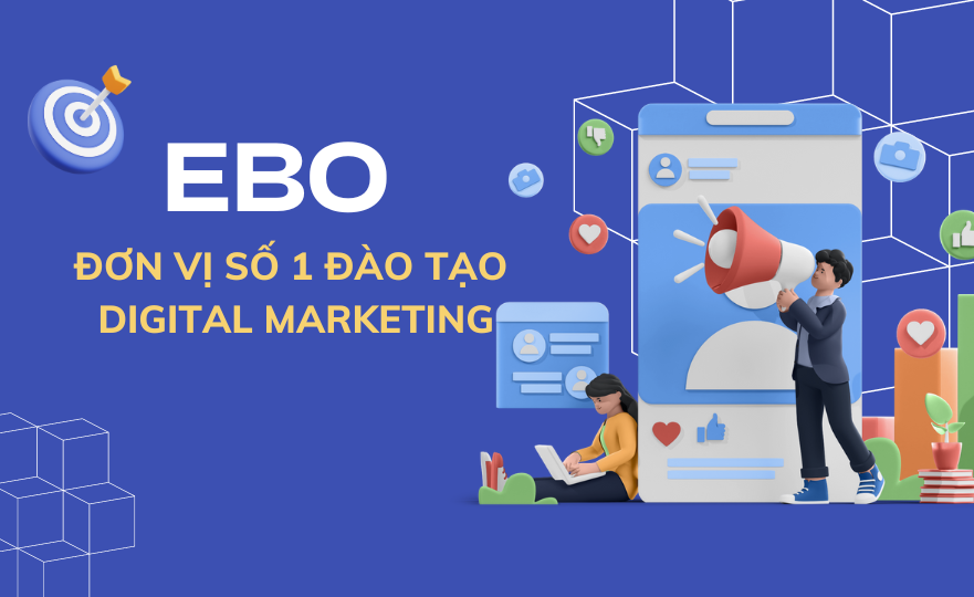 Đào tạo Digital Marketing uy tín số 1 chỉ có tại Ebo.vn