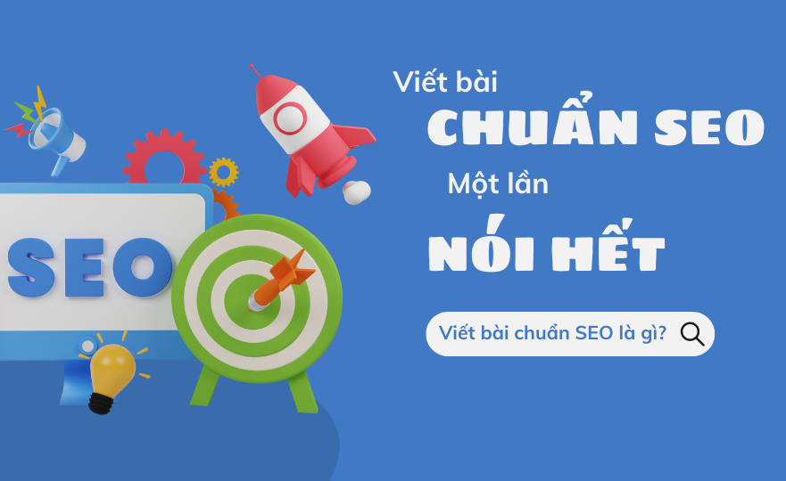 Tất tần tật những điều cần biết khi viết bài chuẩn SEO