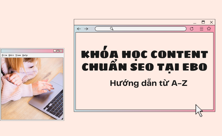 Khóa học viết content chuẩn SEO tại EBO: Hướng dẫn từ A đến Z