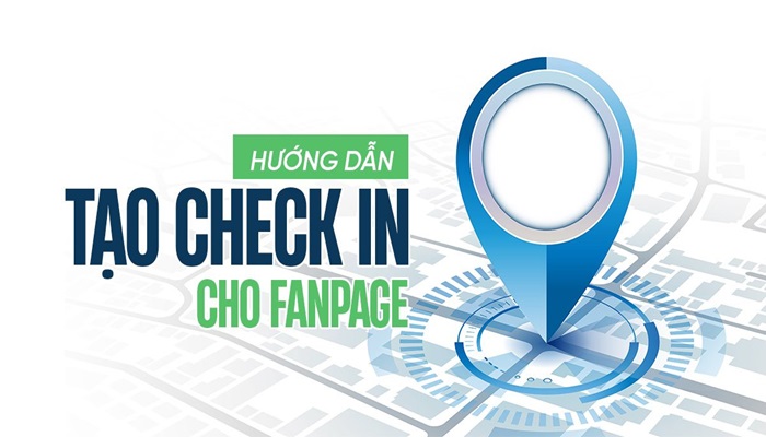 Vì sao không checkin được page Facebook? Cách check in Page Facebook chi tiết