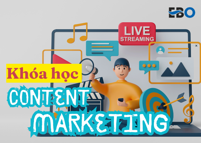 Khóa học Content Marketing tại Ebo.vn – Sự lựa chọn hàng đầu cho học viên