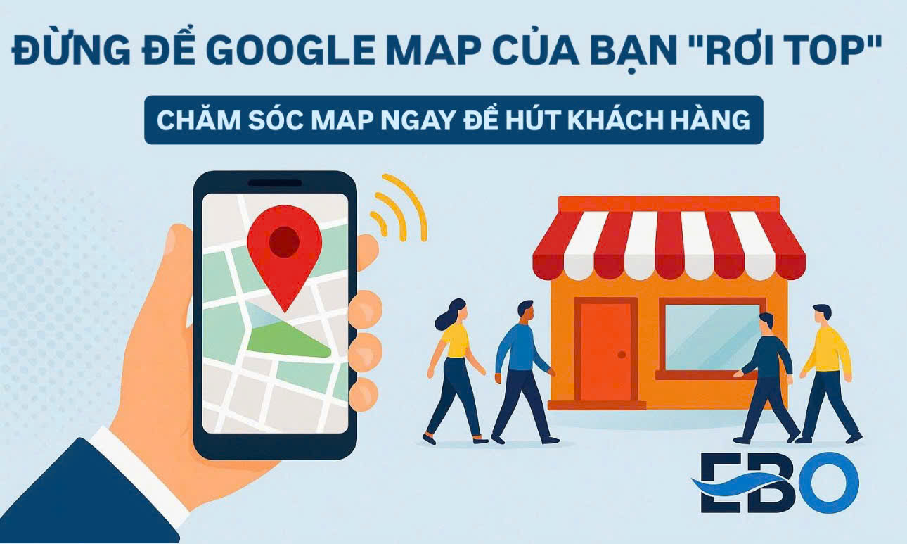 Đừng Để Google Map Của Bạn “Rơi Top” – Chăm Sóc Map Ngay Để Hút Khách Hàng Gần Nhất!