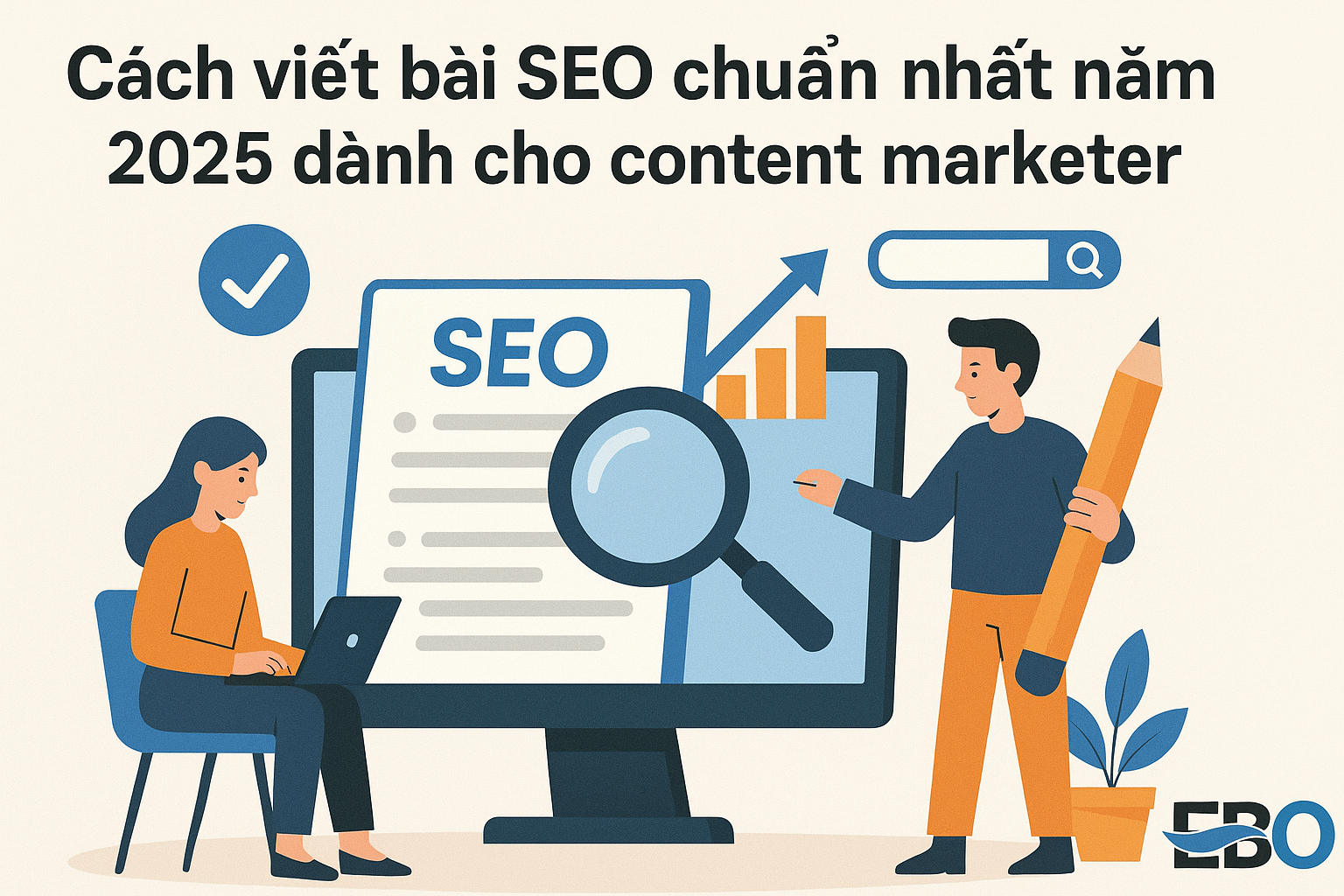 Cách Viết Bài SEO Chuẩn Nhất Năm 2025 Dành Cho Content Marketer