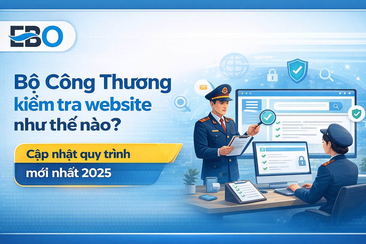 Bộ Công Thương kiểm tra website như thế nào? – Cập nhật quy trình mới nhất 2025